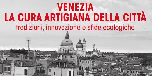 Venezia: la cura artigiana della città - Tradizioni, innovazione e sfide ecologiche